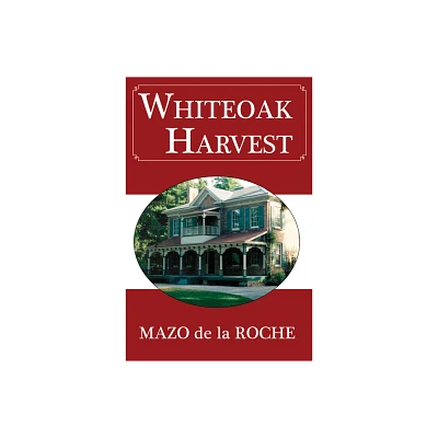 Whiteoak Harvest - (Jalna) by Mazo de la Roche (Paperback)