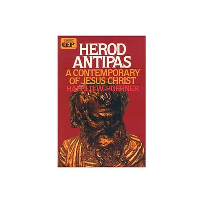 Herod Antipas - (Contemporary Evangelical Perspectives) by Harold W Hoehner (Paperback)