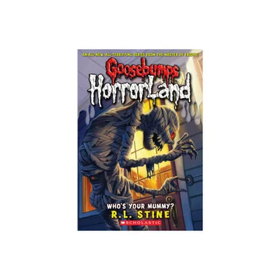 Whos Your Mummy? (Goosebumps Horrorland #6) - by R L Stine (Paperback)