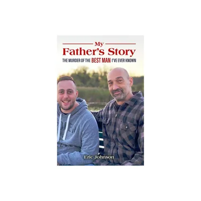 My Fathers Story - by Eric Johnson (Paperback)