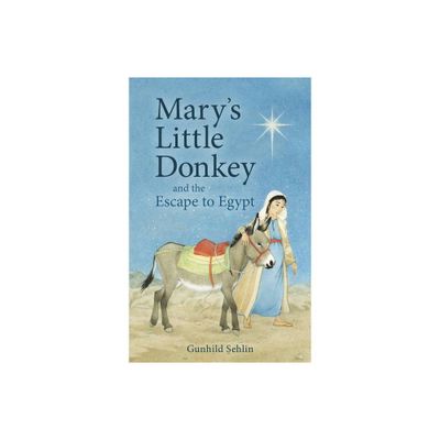 Marys Little Donkey and the Escape to Egypt - 3rd Edition by Gunhild Sehlin (Paperback)