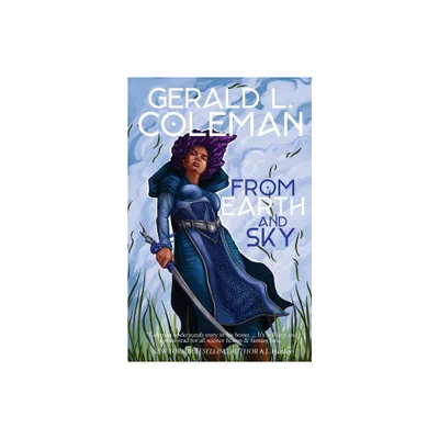 From Earth and Sky - by Gerald L Coleman (Paperback)