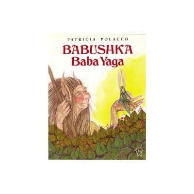 Babushka Baba Yaga - by Patricia Polacco (Paperback)