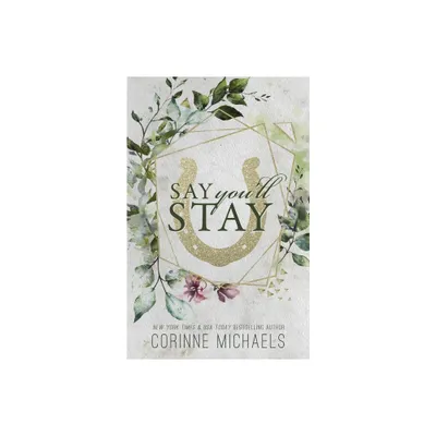 Say Youll Stay - Special Edition - by Corinne Michaels (Paperback)