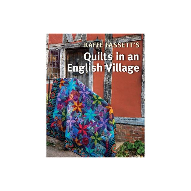 Kaffe Fassetts Quilts in an English Village - by Kaffe Fassett & Liza Prior Lucy & Susan Berry (Paperback)