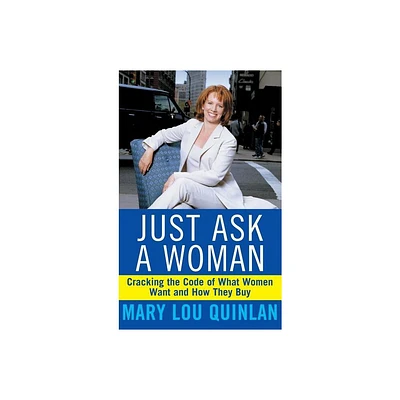 Just Ask a Woman - by Mary Lou Quinlan (Hardcover)