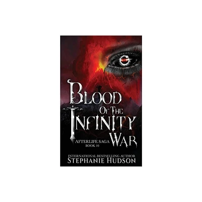 Blood of the Infinity War - (Afterlife Saga) by Stephanie Hudson (Paperback)