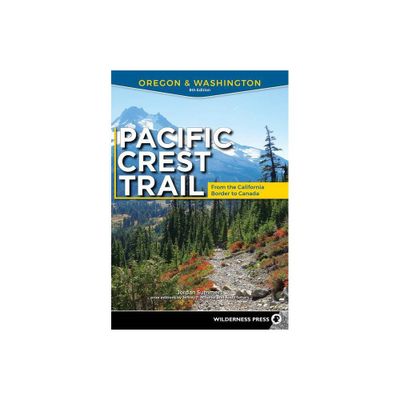 Pacific Crest Trail: Oregon & Washington - 8th Edition by Jordan Summers (Paperback)