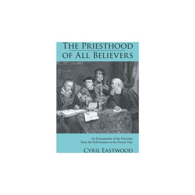 The Priesthood of All Believers - by Cyril Eastwood (Paperback)