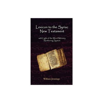 Lexicon to the Syriac New Testament - by William Jennings (Hardcover)