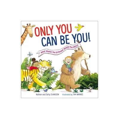 Only You Can Be You - by Sally Clarkson & Nathan Clarkson (Hardcover)