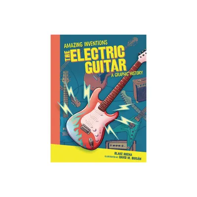 The Electric Guitar - (Amazing Inventions) by Blake Hoena (Paperback)