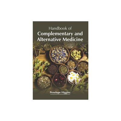 Handbook of Complementary and Alternative Medicine - by Penelope Higgins (Hardcover)