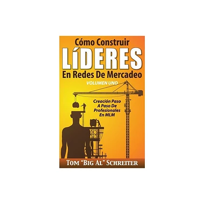 Cmo Construir LDERES En Redes De Mercadeo Volumen Uno - by Tom Big Al Schreiter (Paperback)