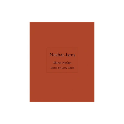 Neshat-Isms - by Shirin Neshat (Hardcover)