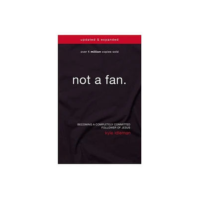 Not a Fan - by Kyle Idleman (Paperback)