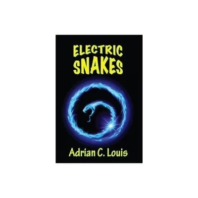 Electric Snakes - by Adrian C Louis (Paperback)