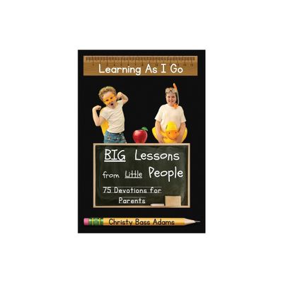 Learning As I Go - by Christy Bass Adams (Hardcover)