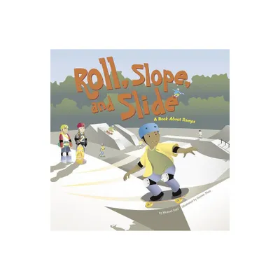 Roll, Slope, and Slide - (Amazing Science: Simple Machines) by Michael Dahl (Paperback)