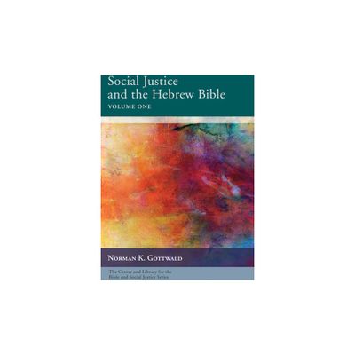 Social Justice and the Hebrew Bible, Volume One - (Center and Library for the Bible and Social Justice) by Norman K Gottwald (Paperback)