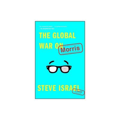 The Global War on Morris - by Steve Israel (Paperback)