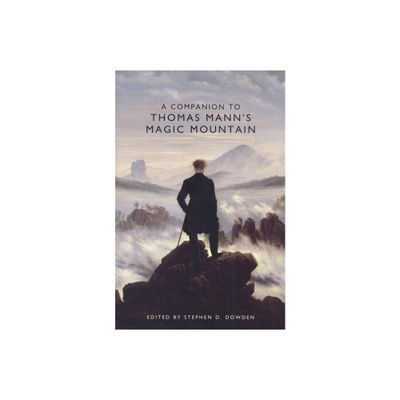 A Companion to Thomas Manns Magic Mountain - (Studies in German Literature Linguistics and Culture) by Stephen D Dowden (Paperback)