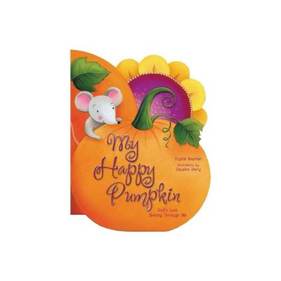 My Happy Pumpkin - by Crystal Bowman (Board Book)