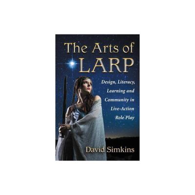 The Arts of LARP - by David Simkins (Paperback)