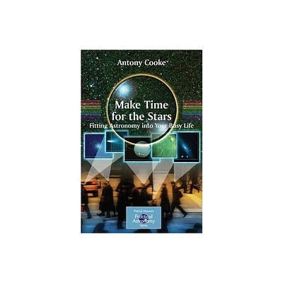 Make Time for the Stars - (Patrick Moore Practical Astronomy) by Antony Cooke (Paperback)