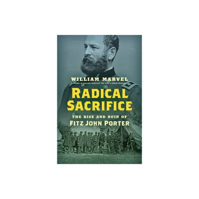 Radical Sacrifice - (Civil War America) by William Marvel (Hardcover)