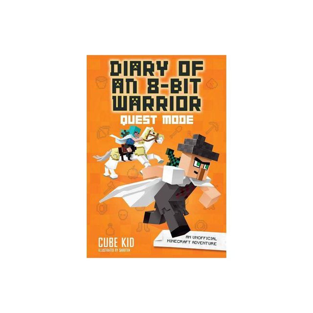 Diary of an 8-Bit Warrior: Quest Mode - by Cube Kid (Paperback)