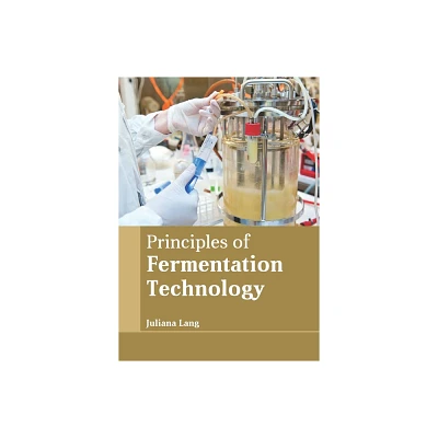 Principles of Fermentation Technology - by Juliana Lang (Hardcover)