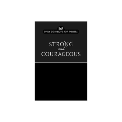 Strong and Courageous - by Broadstreet Publishing Group LLC (Leather Bound)