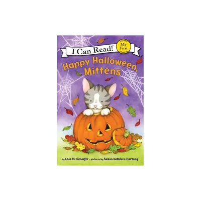 Happy Halloween, Mittens - (My First I Can Read) by Lola M Schaefer (Paperback)