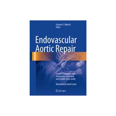 Endovascular Aortic Repair - by Gustavo S Oderich (Hardcover)