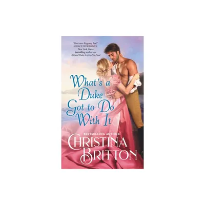 Whats a Duke Got to Do with It - (Synneful Spinsters) by Christina Britton (Paperback)