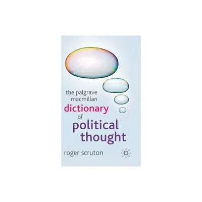 The Palgrave MacMillan Dictionary of Political Thought - 3rd Edition by Roger Scruton (Hardcover)