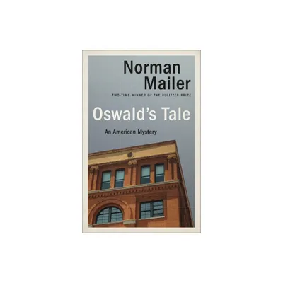 Oswalds Tale - by Norman Mailer (Paperback)