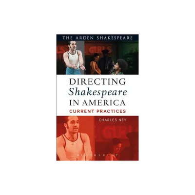 Directing Shakespeare in America - by Charles Ney (Paperback)