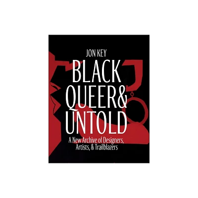 Black, Queer, and Untold - by Jon Key (Hardcover)