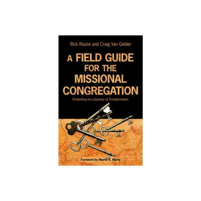 A Field Guide for the Missional Congregation - by Richard Rouse & Craig Van Gelder (Paperback)