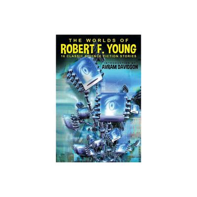 The Worlds of Robert F. Young - by Robert F Young (Paperback)