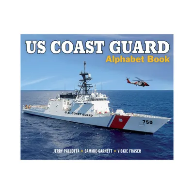 Us Coast Guard Alphabet Book - (Jerry Pallottas Alphabet Books) by Jerry Pallotta & Sammie Garnett (Hardcover)