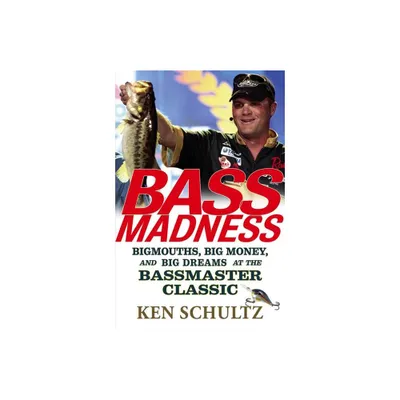 Bass Madness - by Ken Schultz (Hardcover)