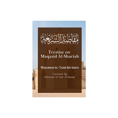 Treatise on Maqasid Al-Shariah - by Muhammad Al-Tahir Ibn Ashur (Paperback)