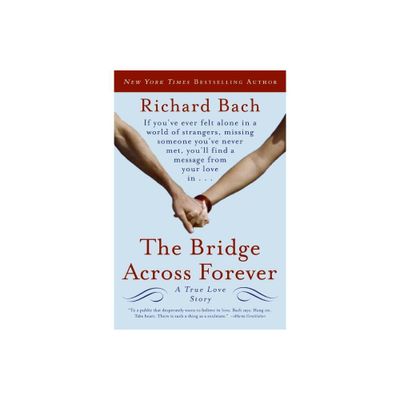 The Bridge Across Forever - by Richard Bach (Paperback)