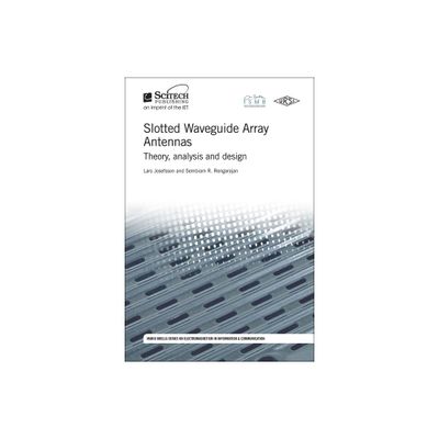 Slotted Waveguide Array Antennas - (Electromagnetic Waves) by Lars Josefsson & Sembiam R Rengarajan (Hardcover)