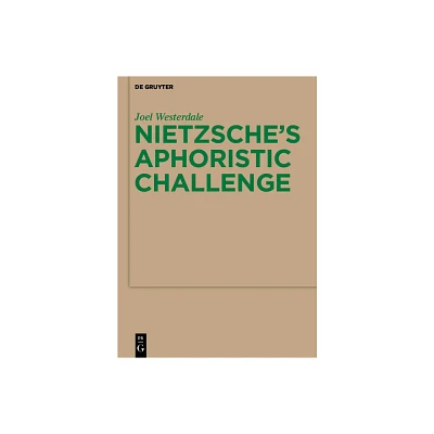 Nietzsches Aphoristic Challenge - (Monographien Und Texte Zur Nietzsche-Forschung) by Joel Westerdale (Paperback)