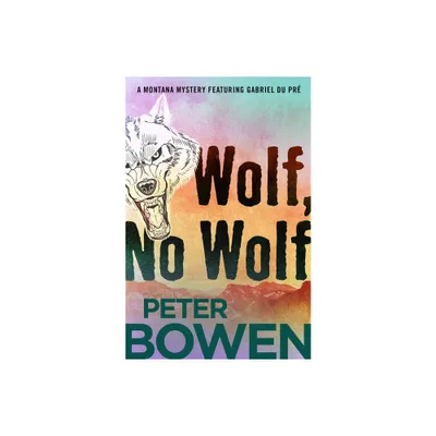 Wolf, No Wolf - (Montana Mysteries Featuring Gabriel Du Pr) by Peter Bowen (Paperback)