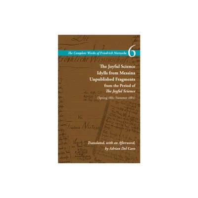 The Joyful Science / Idylls from Messina / Unpublished Fragments from the Period of the Joyful Science (Spring 1881-Summer 1882) - (Paperback)